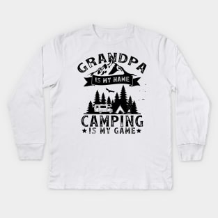 Grandpa is my Name Camping is my Game Kids Long Sleeve T-Shirt